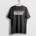 Official You Wouldnt Be Long Getting Frostbit Christmas
