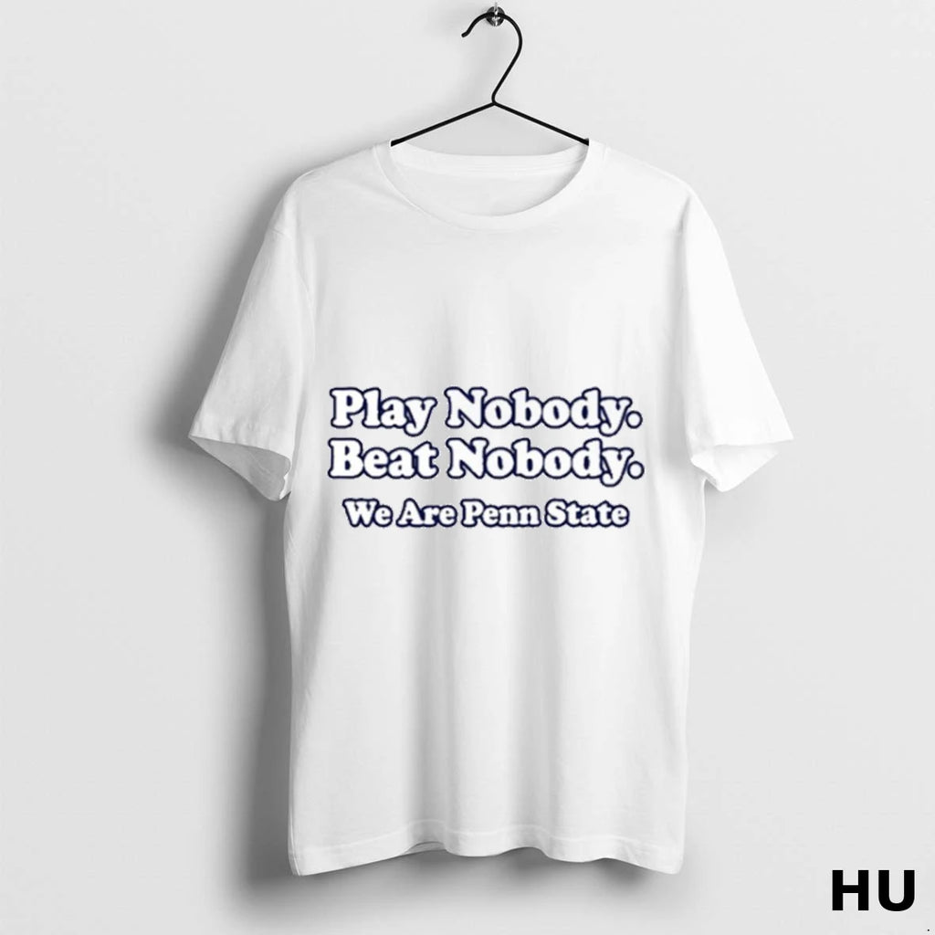 Official Play Nobody Beat Nobody We Are Penn State T Shirt