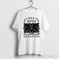 Officials 2025 All Dogs No Masters T Shirt