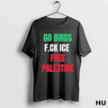 Officials 2025 Go Birds Fuck Ice Free Palestine T Shirt