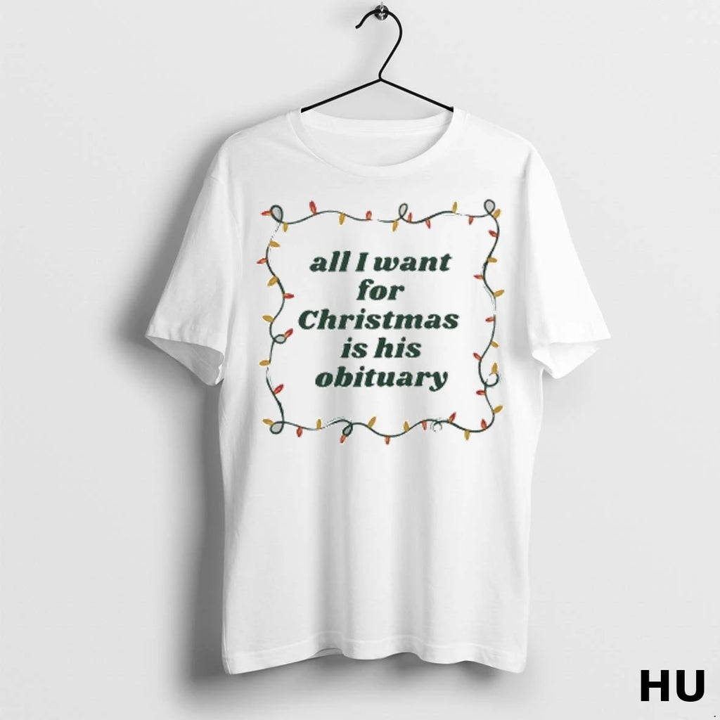 Officials All I Want For Christmas Is His Obituary Funny T Shirt