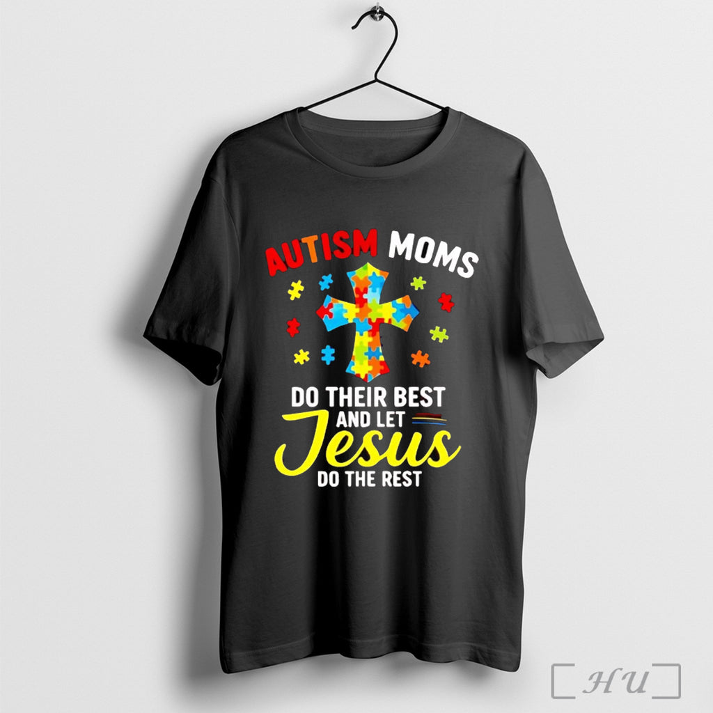 Officials Autism Moms Do Their Best And Let Jesus Do The Rest T Shirt