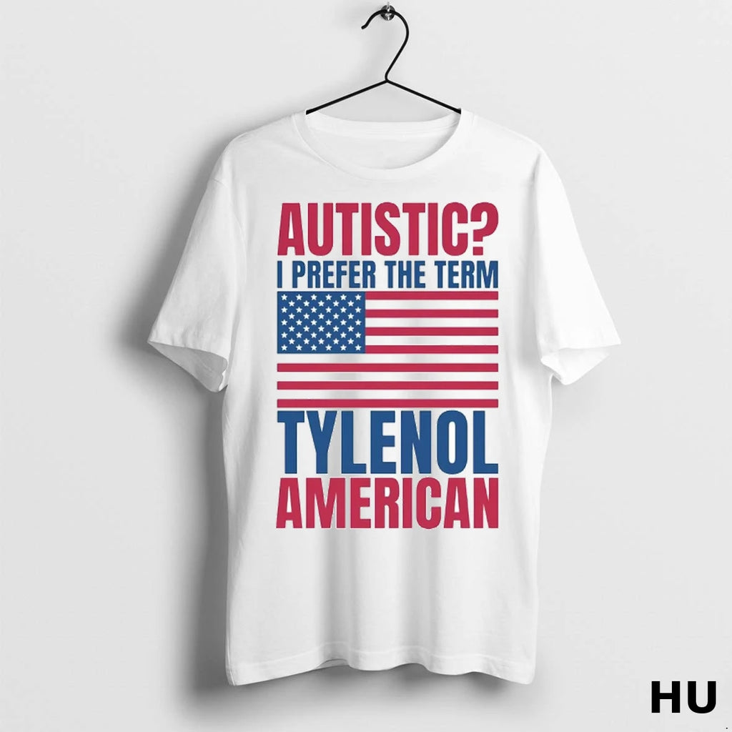 Officials Autistic I Prefer The Term Tylenol American T Shirt