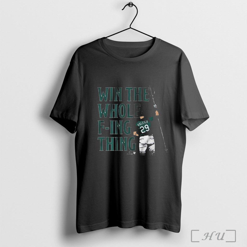 Officials Cal Raleigh Win The Whole F Ing Thing T Shirt