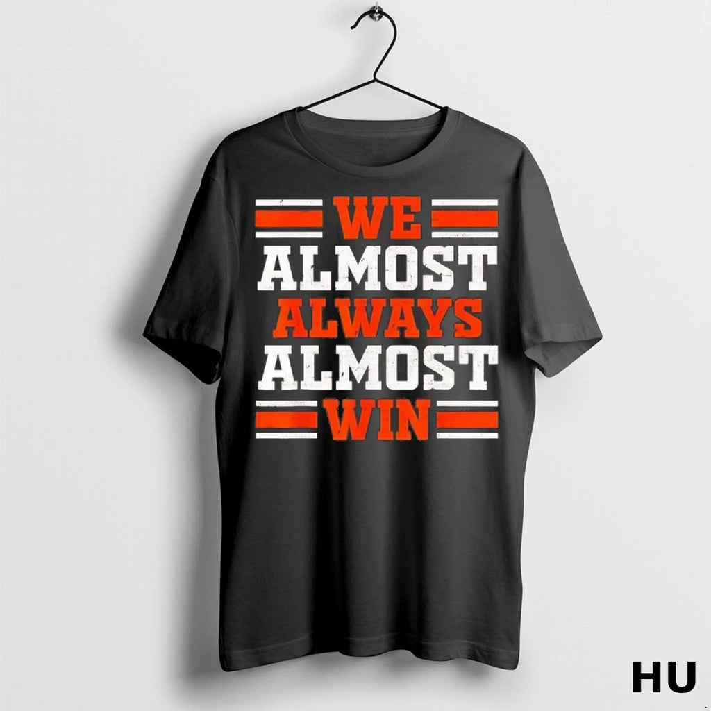 Officials Cleveland Browns We Almost Always Almost Win T Shirt