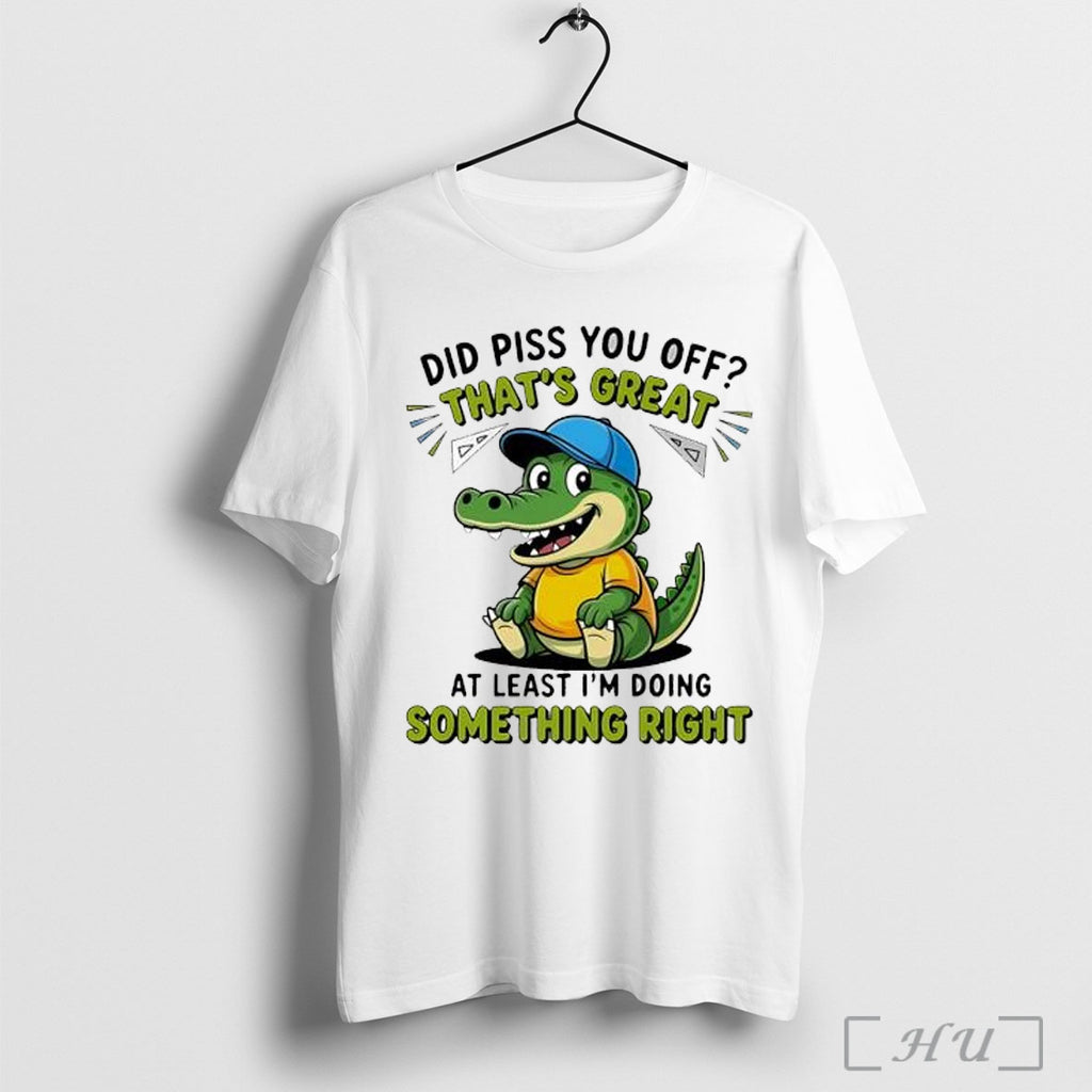 Officials Crocodile Did Piss You Off Thats Great At Least Im Doing Something Right Cute