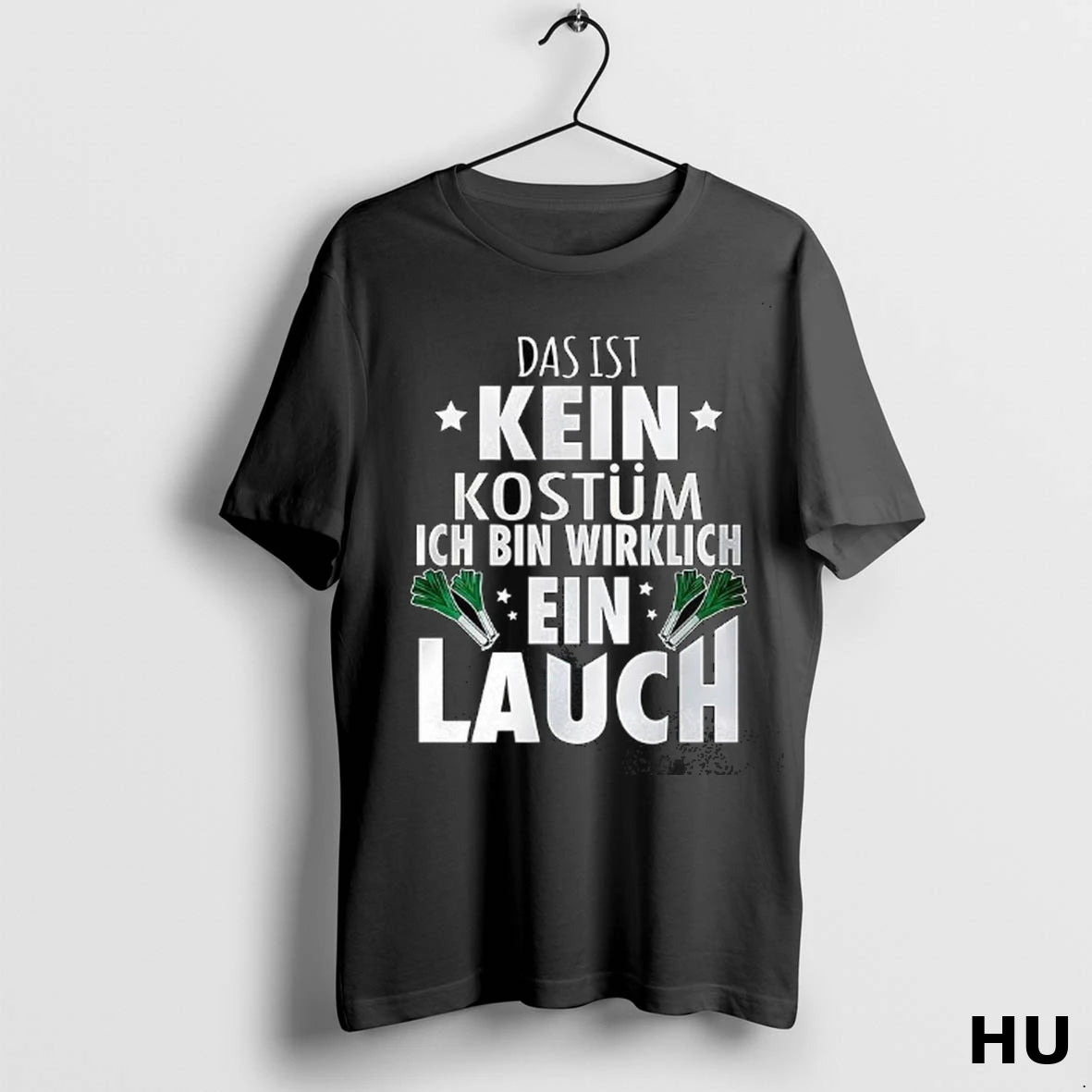 Officials Das Ist Kein Kostum Ich Bin Wirklich Ein Lauch T Shirt