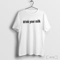 Officials Drink Your Milk T Shirt