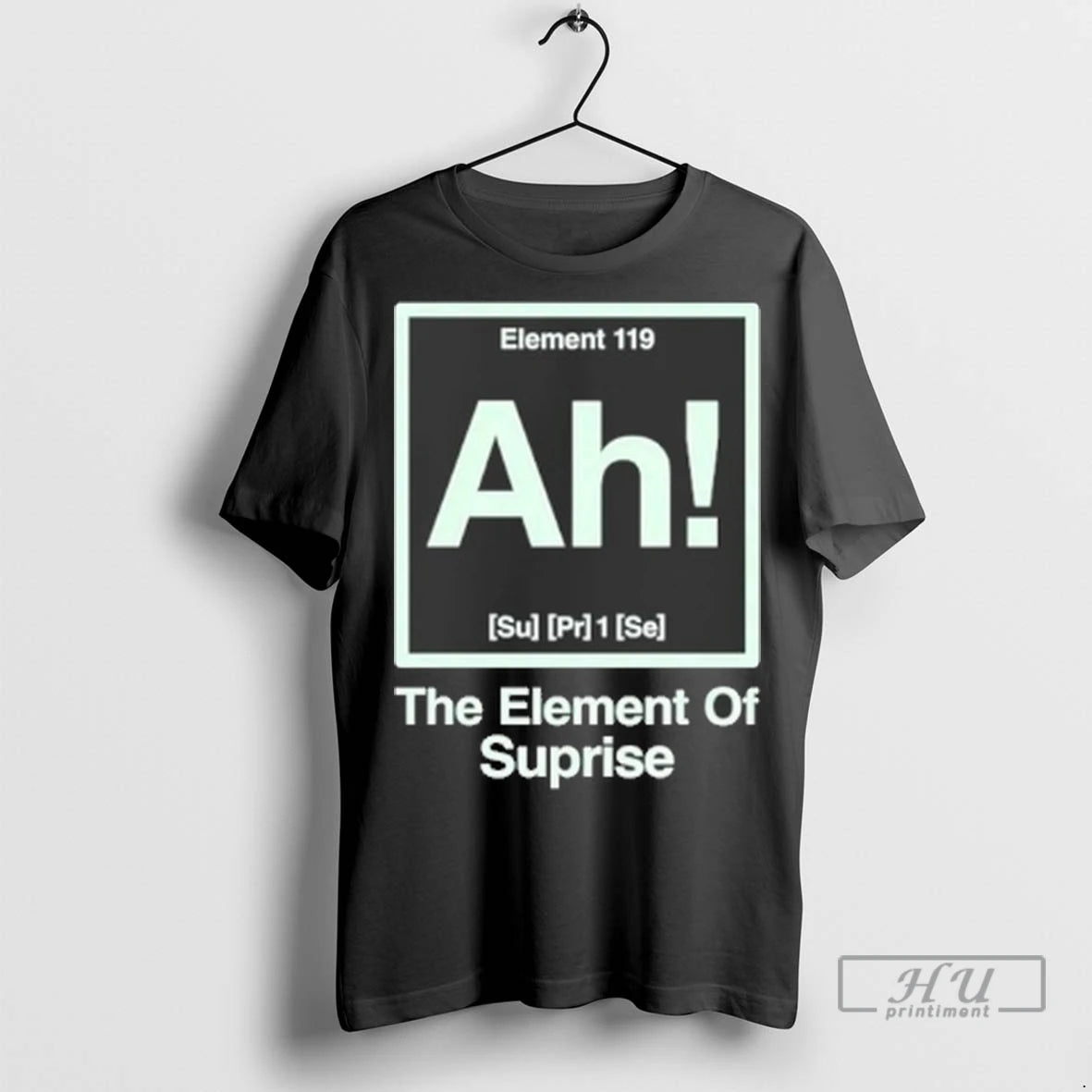 Officials Element 119 Ah The Element Of Surprise T Shirt