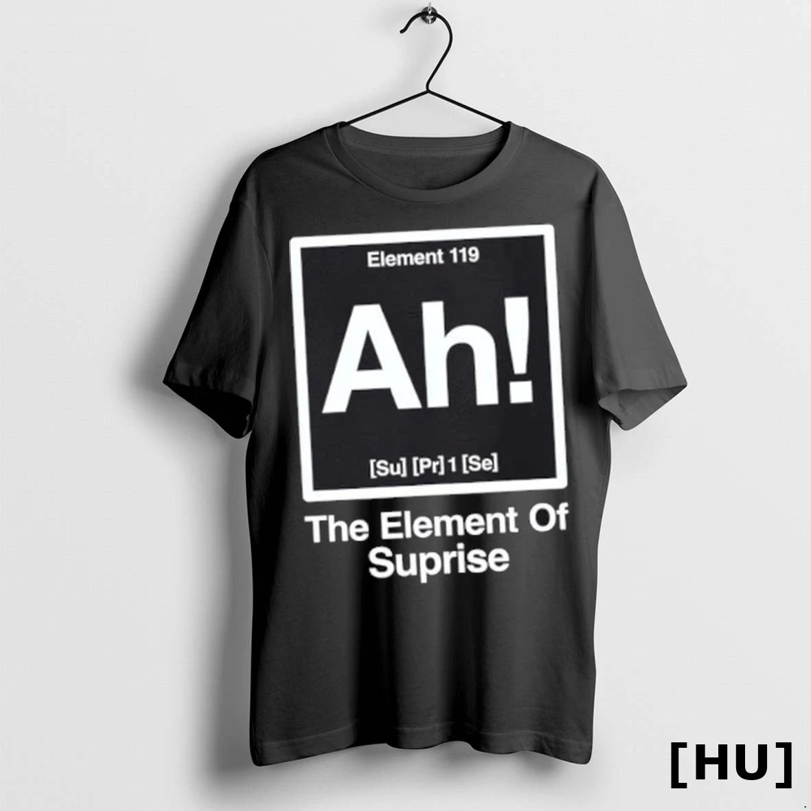 Officials Element 119 Ah The Element Of Suprise T Shirt