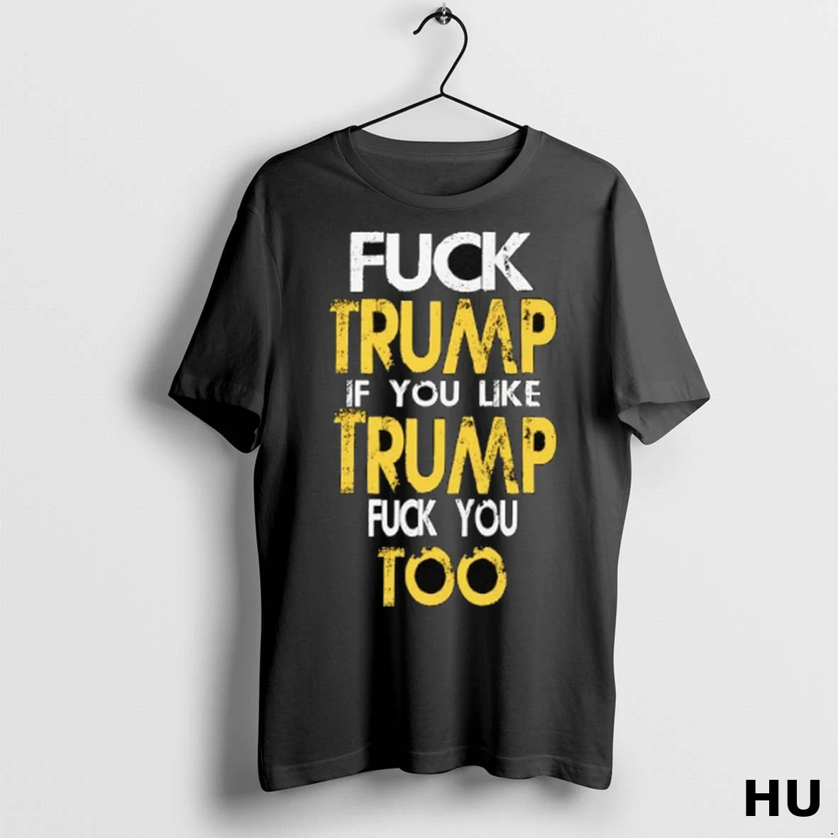 Officials Fck Trump If You Like Trump Fck You Too T Shirt