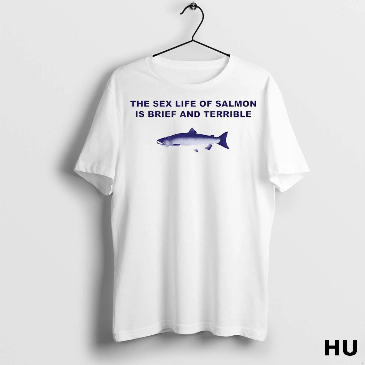 Officials Fish The Sex Life Of Salmon Is Brief And Terrible T Shirt