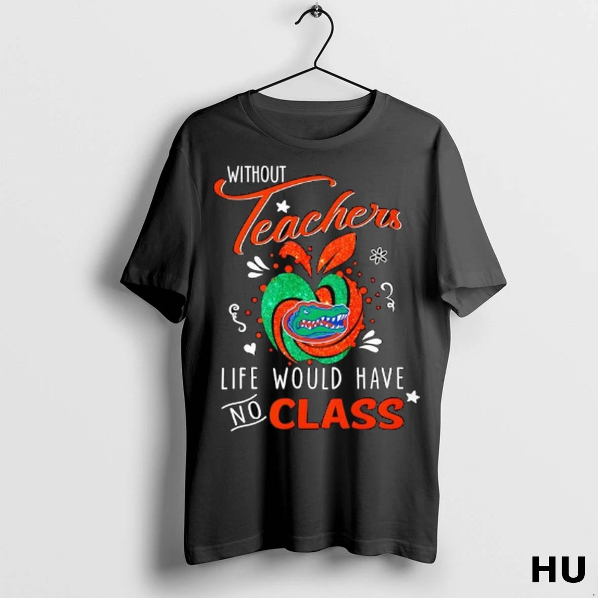Officials Florida Gators Without Teachers Life Would Have No Class T Shirt