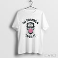 Officials Frankenstein Bubblegum So Franken Over It Halloween T Shirt