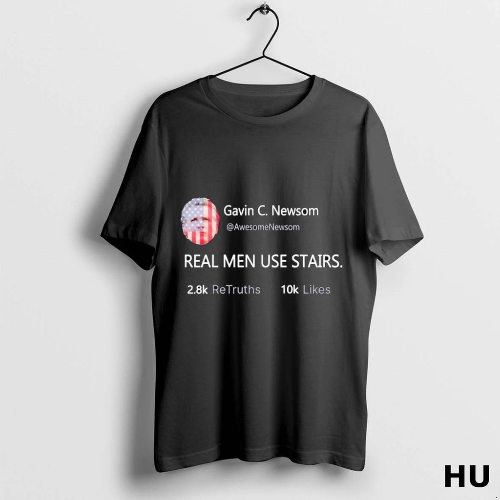 Officials Gavin Newsom Real Men Use Stairs T Shirt