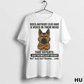 Officials German Shepherd Does Anybody Else Have A Voice In Their Head T Shirt