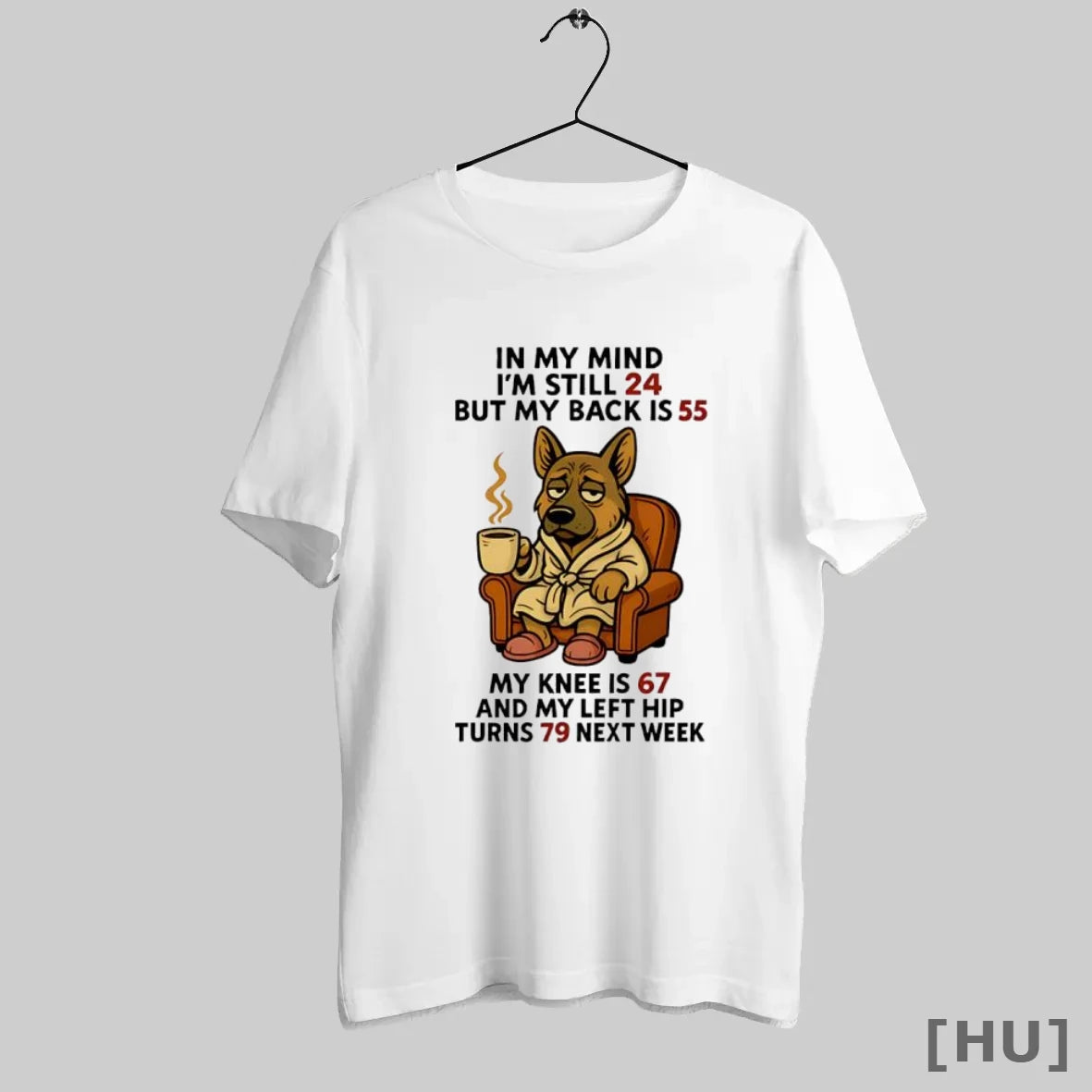 Officials German Shepherd In My Mind Im Still 24 But My Back Is 55