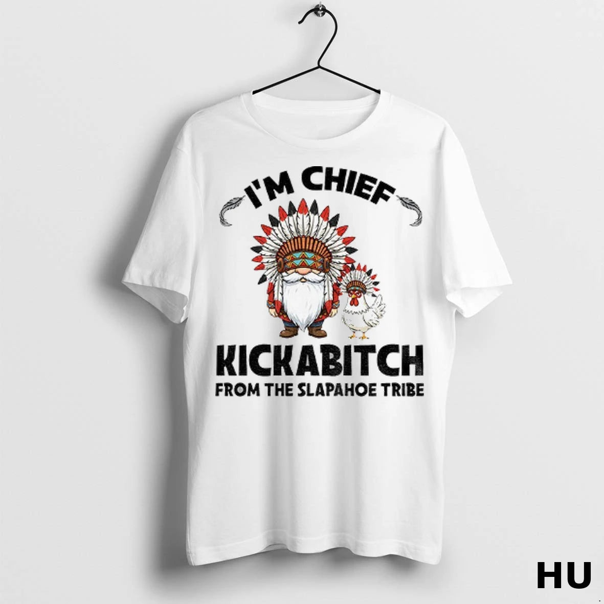 Officials Gnome Chicken Native Im Chief Kickabitch From The Slapahoe Tribe T Shirt