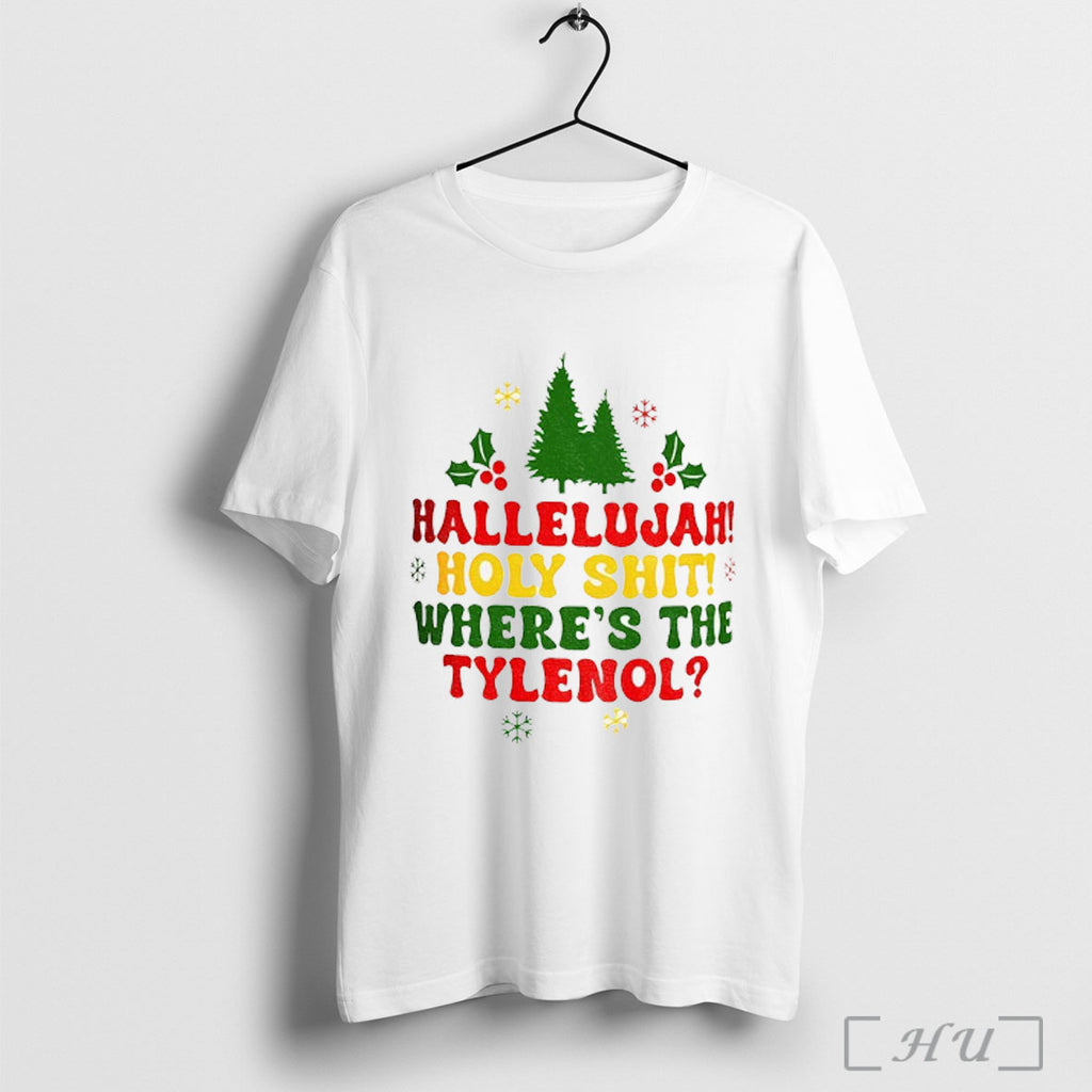 Officials Hallelujah Christmas Hoky Shit Wheres The Tylenol T Shirt