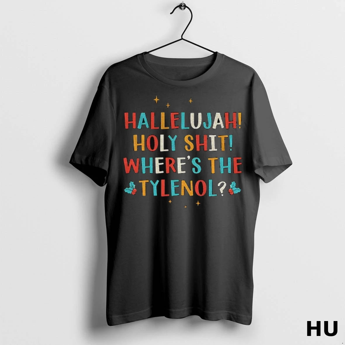 Officials Hallelujah Holy Shit Wheres The Tylenol T Shirt