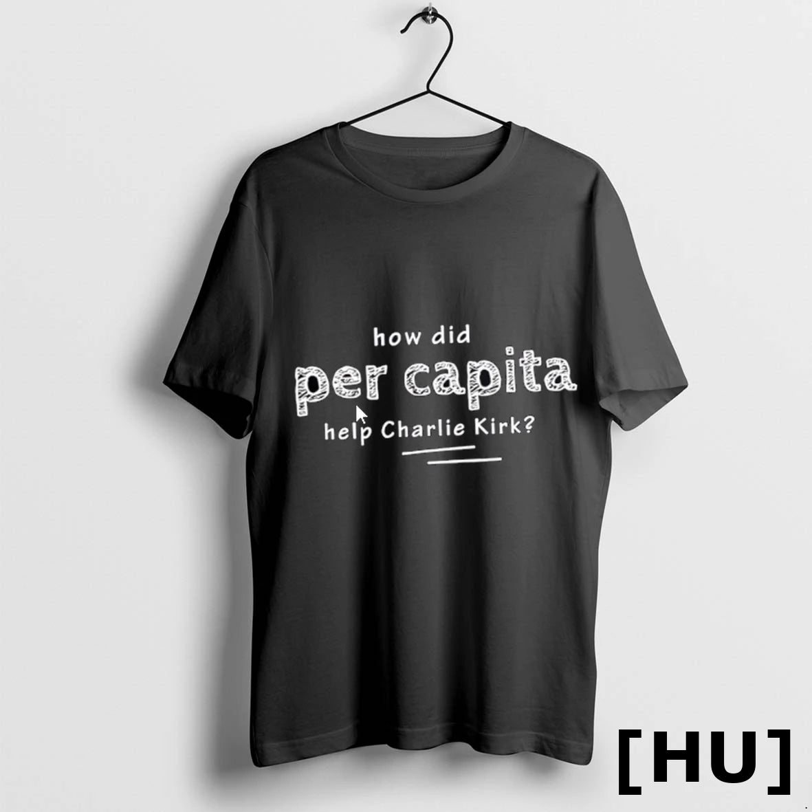 Officials How Did Per Capita Help Charlie Kirk T Shirt