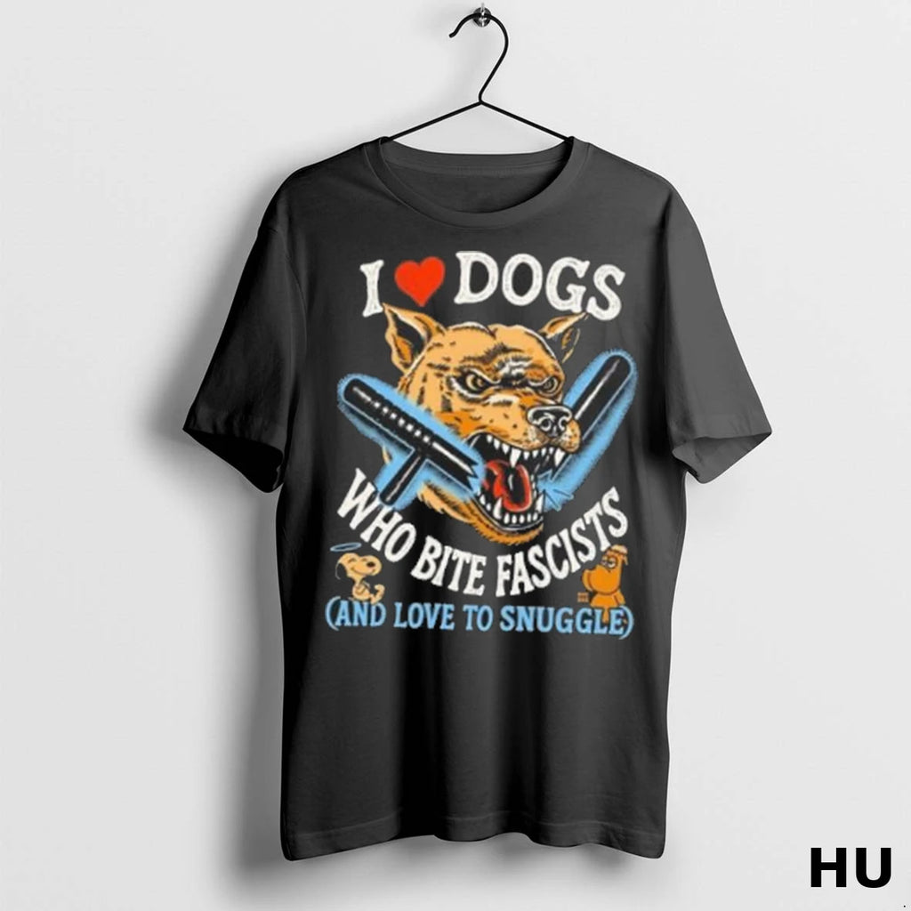 Officials I Love Dogs Who Bite Fascists T Shirt