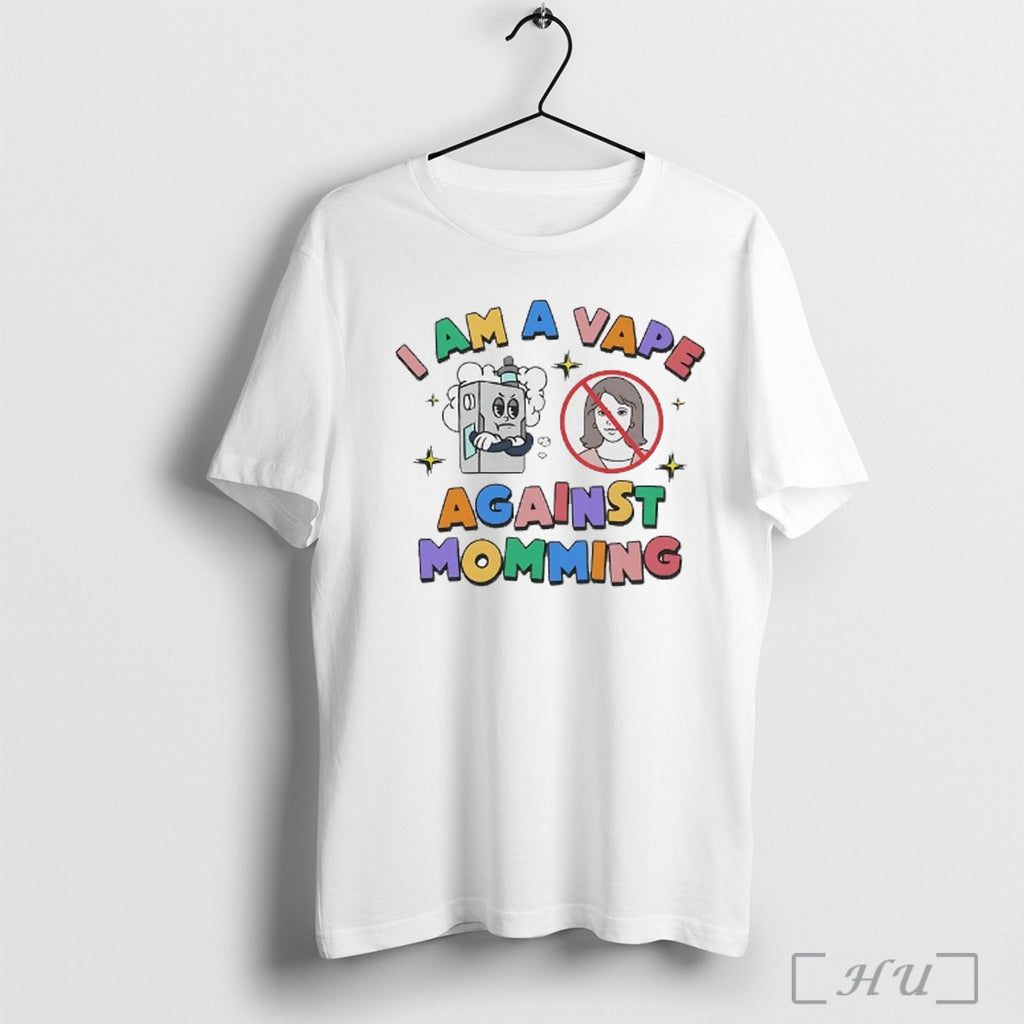 Officials I Am A Vape Against Momming T Shirt