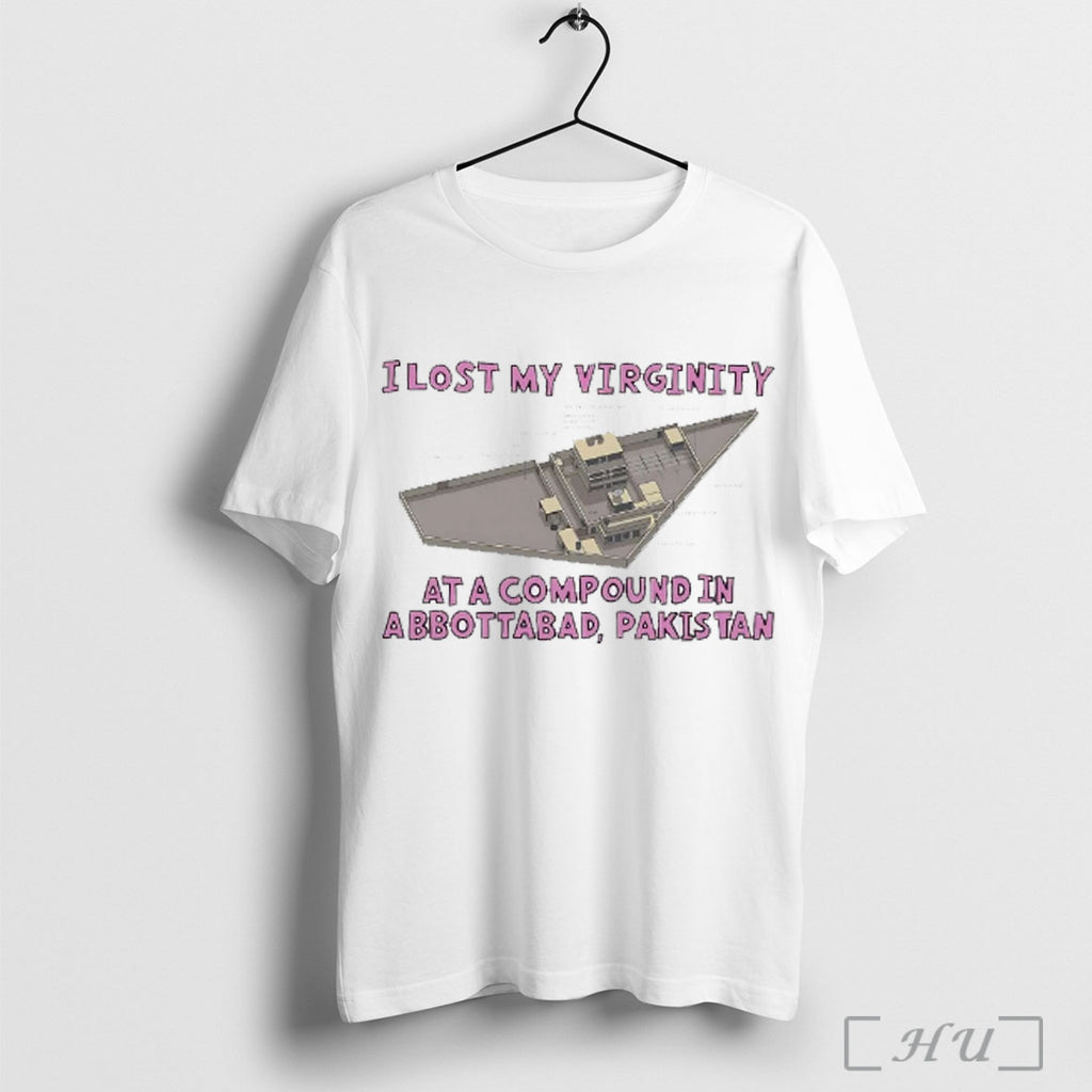 Officials I Lost My Virginity At A Compound In Abbottabad Pakistan T Shirt