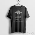 Officials I Want To Get Out Of Here Ufo T Shirt