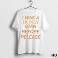 Officials I Was A Honey Stan Before Release Ladies T Shirt