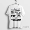 Officials If At First You Dont Succeed Fix Your Ponytail And Try Again