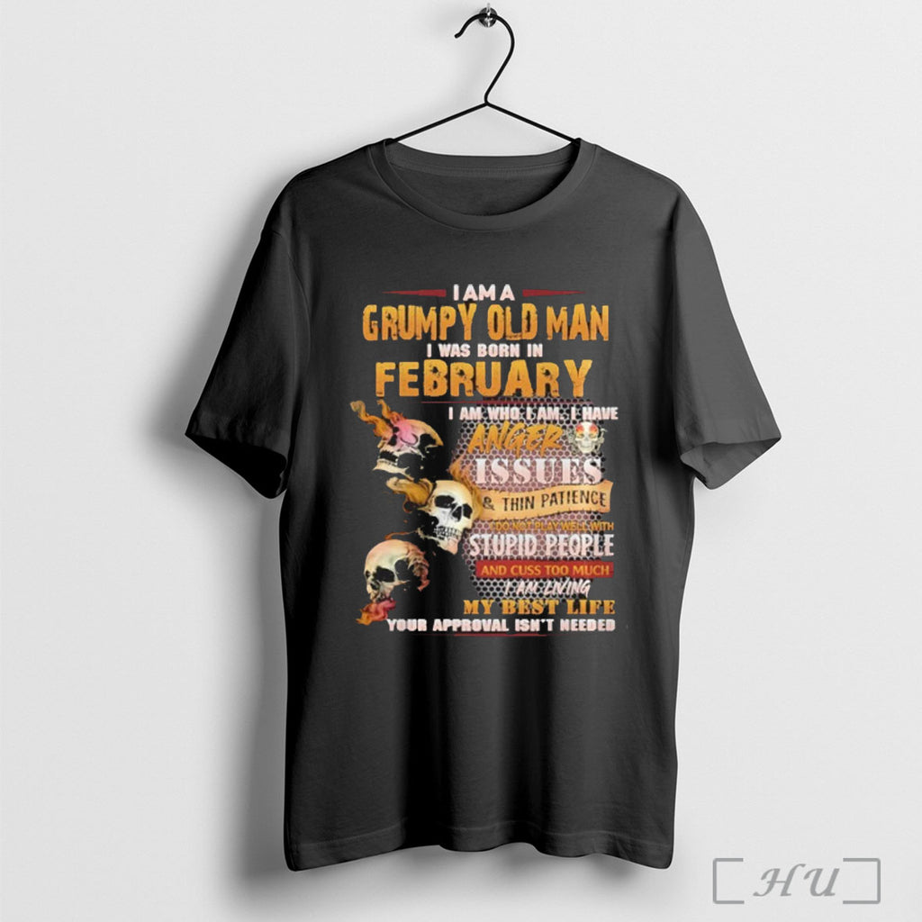 Officials Im A Grumpy Old Man I Was Born In February Skull Anger Issues
