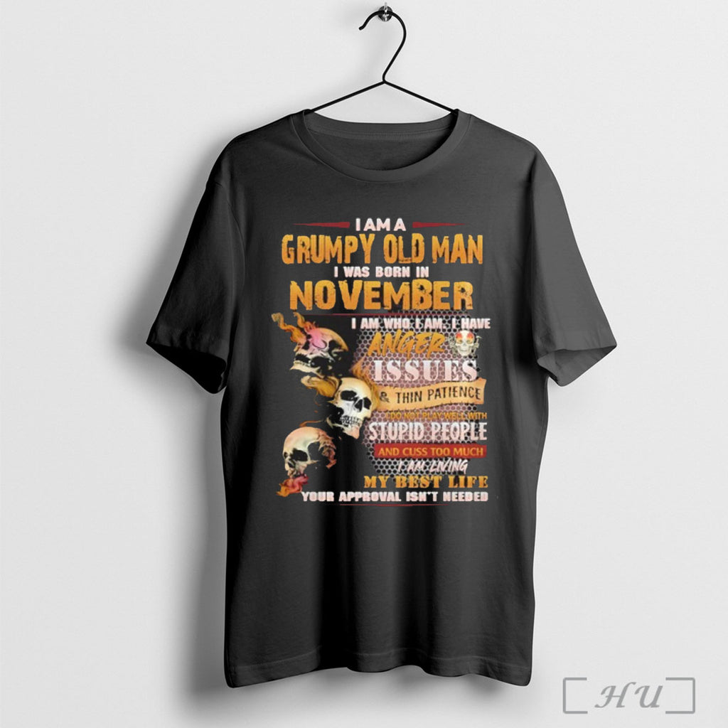Officials Im A Grumpy Old Man I Was Born In November Skull Anger Issues