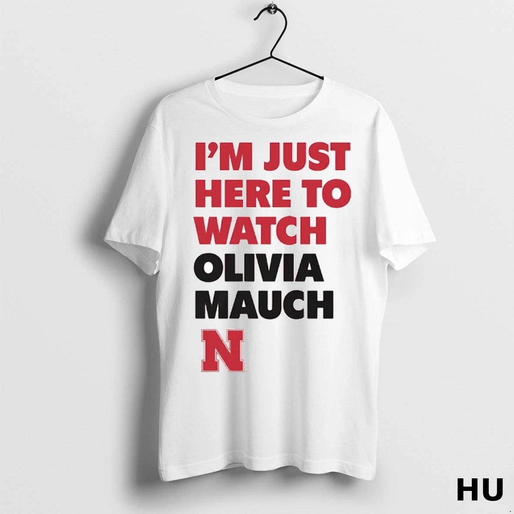 Officials Im Just Here To Watch Olivia Mauch Nebraska T Shirt