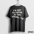 Officials Im Not Drunk As You Drunk I Am T Shirt