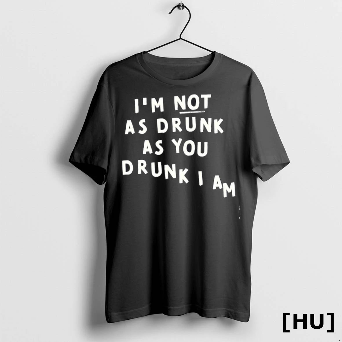 Officials Im Not Drunk As You Drunk I Am T Shirt