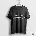Officials Lets Get Jeffed Up Long Sleve T Shirt
