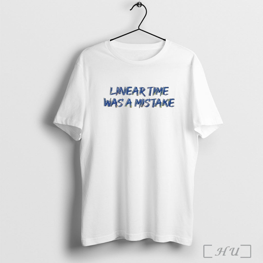 Officials Linear Time Was A Mistake T Shirt