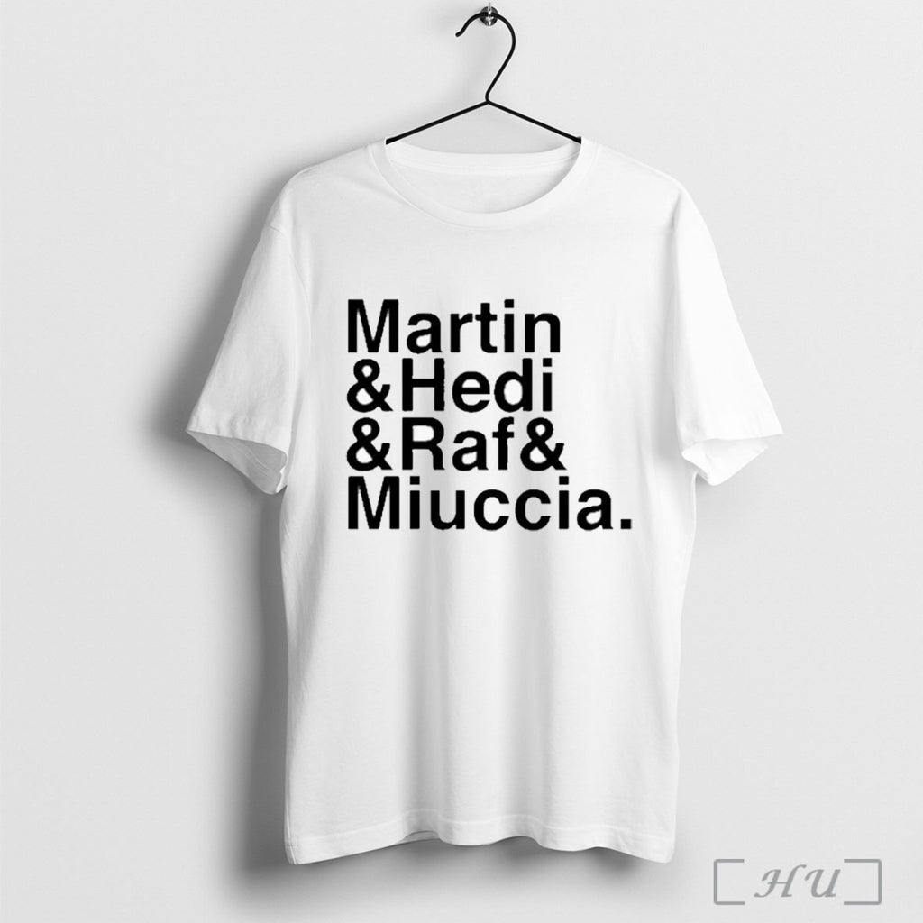 Officials Martin Hedi Raf And Miuccia T Shirt
