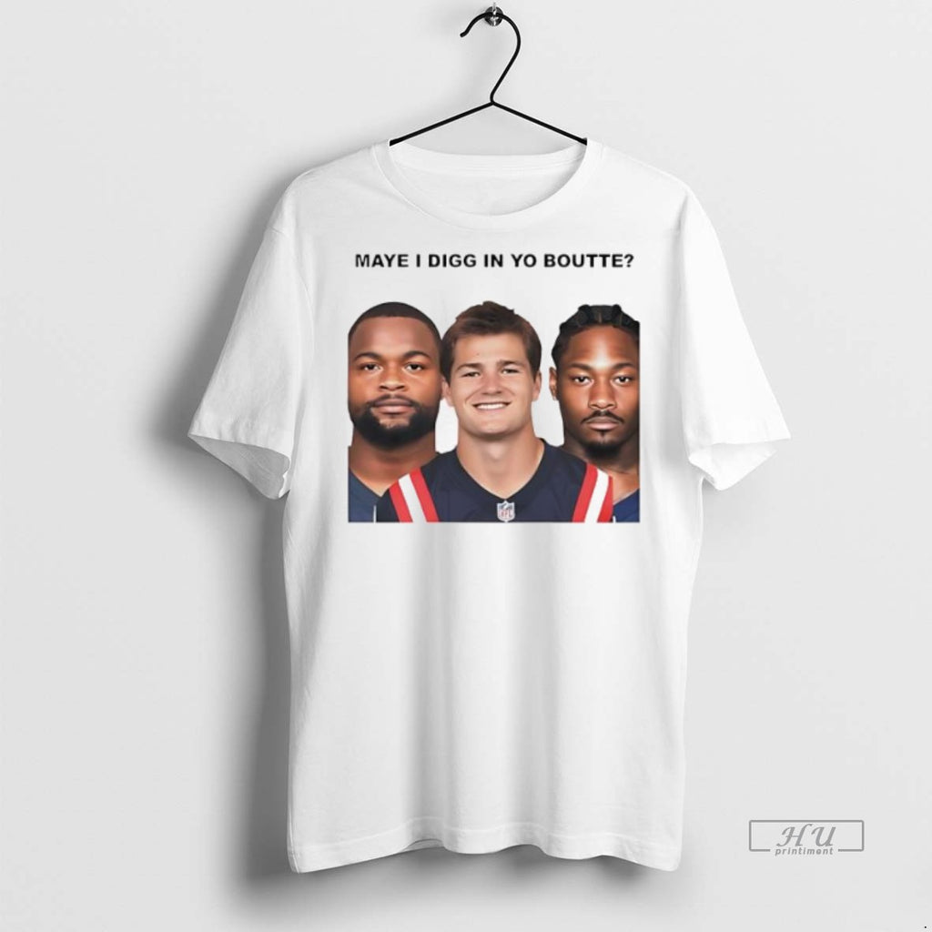 Officials Maye I Digg In Yo Boutte New England Football Premium Tee Shirt Sweater