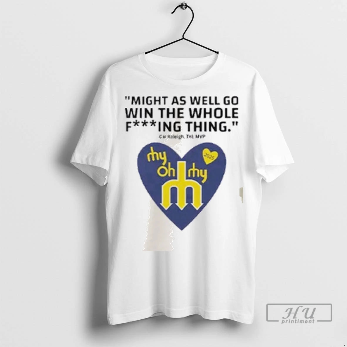 Officials Might As Well Go Win The Whole Fucking Thing Cal Raleigh T Shirt