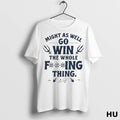 Officials Might As Well Go Win The Whole Fucking Thing Ladies T Shirt
