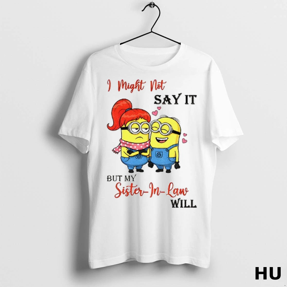 Officials Minion I Might Not Say It But My Sister In Law Will