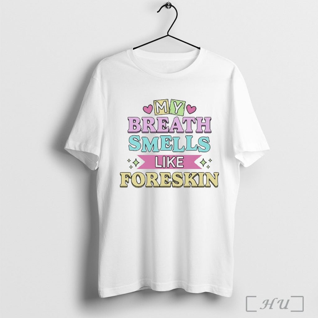 Officials My Breath Smells Like Foreskin T Shirt