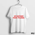 Officials My Mother Took Tylenol T Shirt