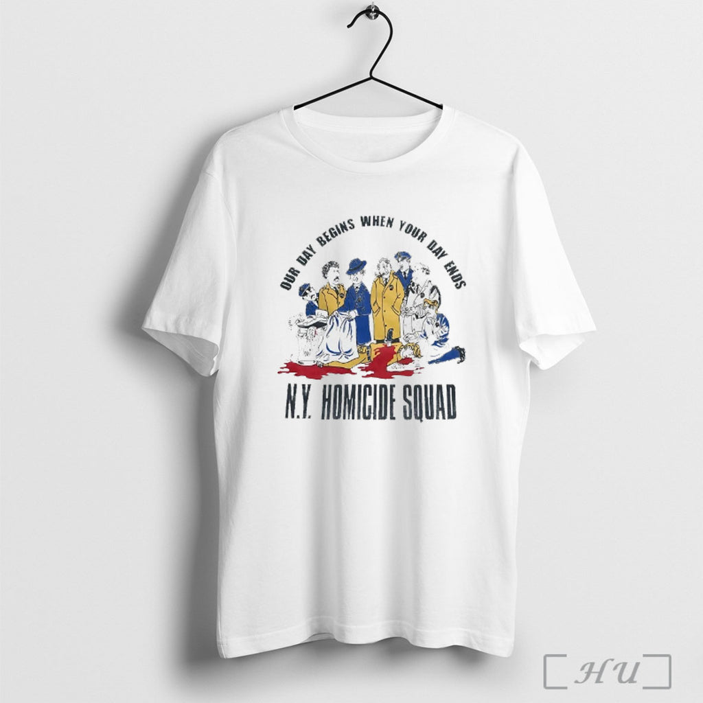 Officials Ny Homicide Squad Our Day Begins When Your Day Ends T Shirt