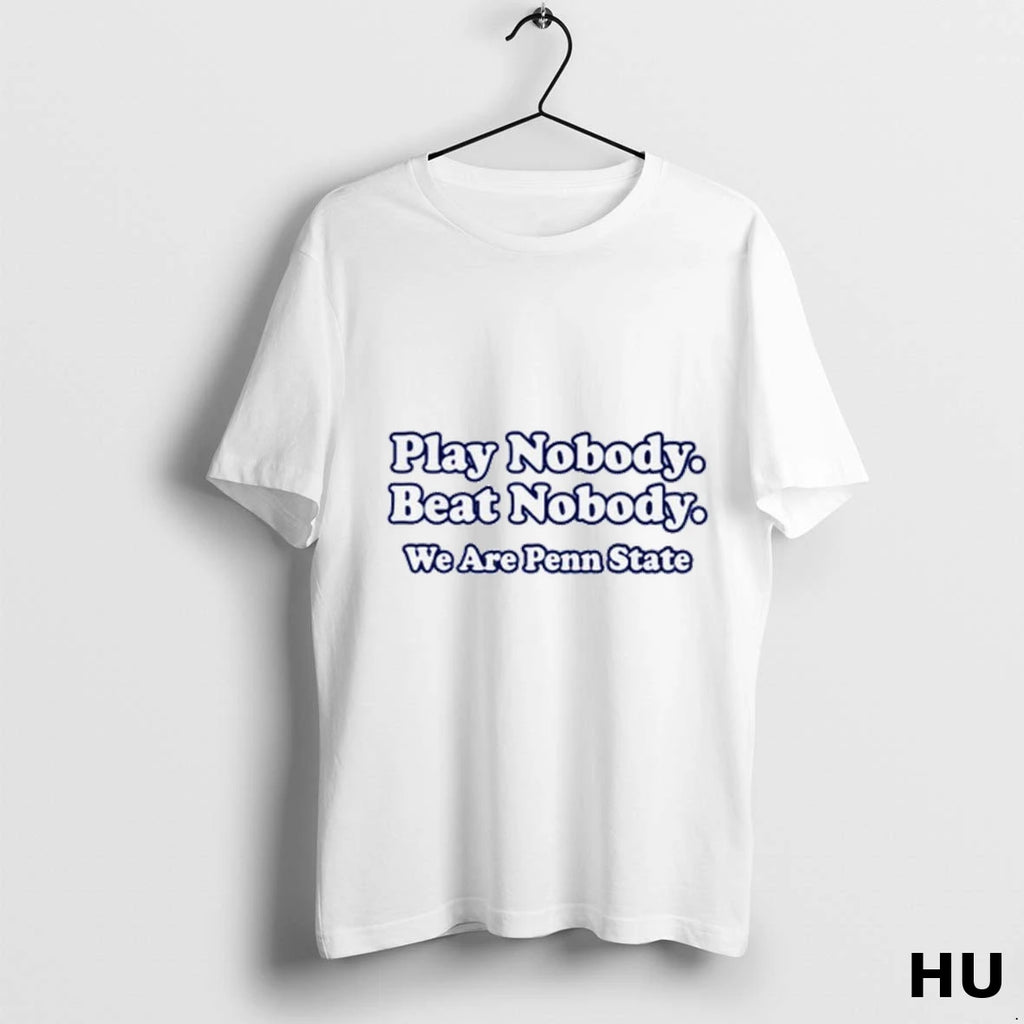 Officials Patrick W Cutler Play Nobody Beat Nobody We Are Penn State T Shirt