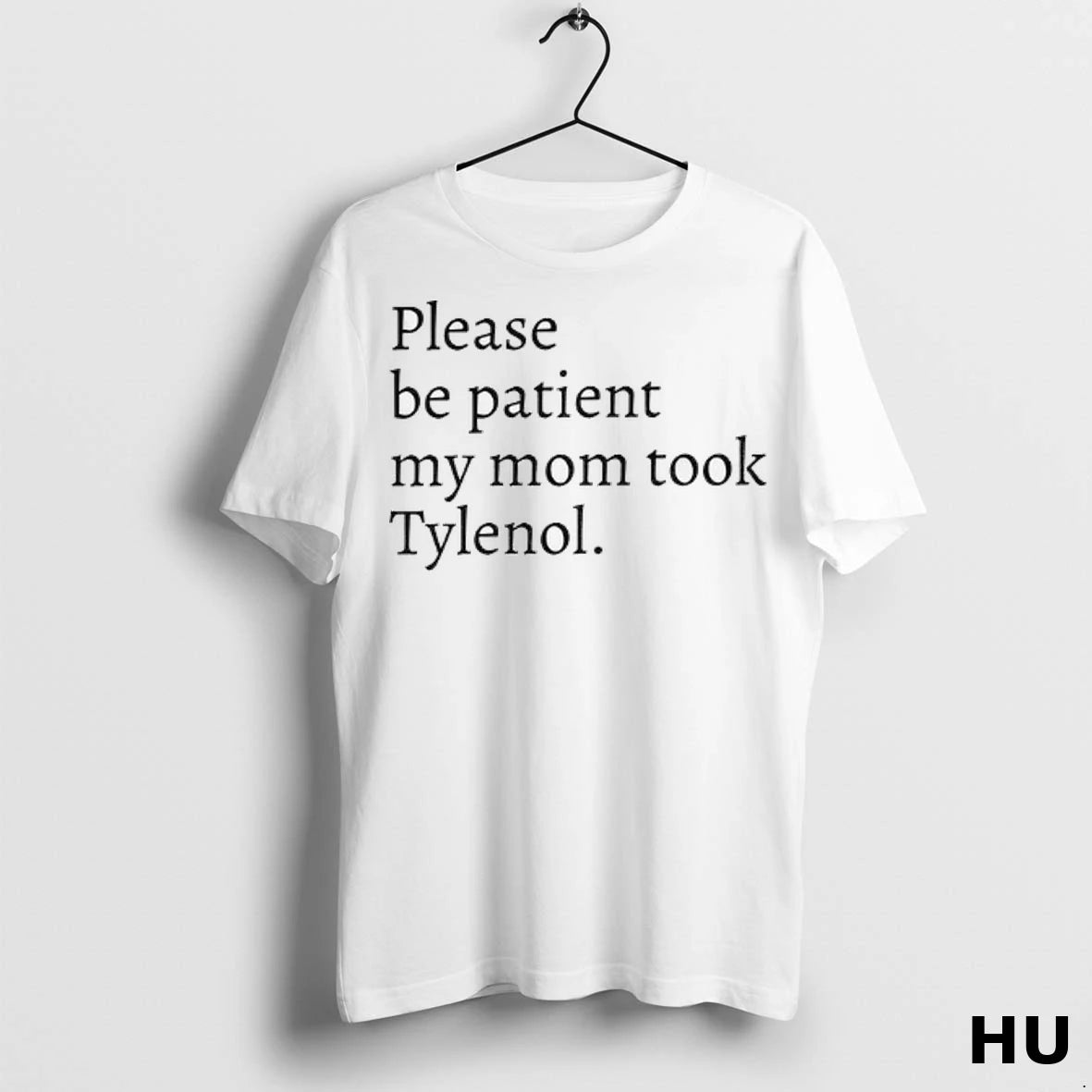 Officials Please Be Patient My Mom Took Tylenol Acetaminophen T Shirt