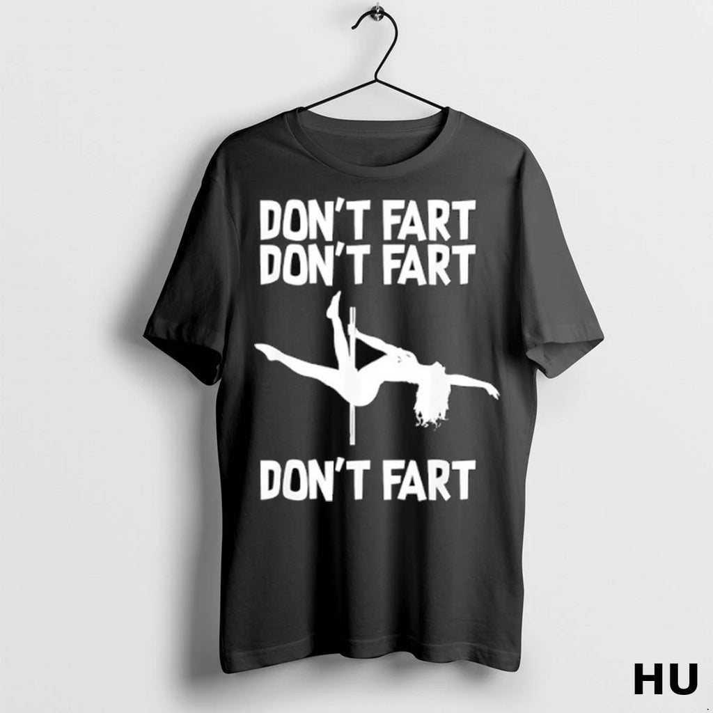 Officials Pole Dancing Dont Fart Dont Fart Dont Fart T Shirt