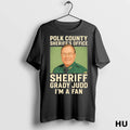 Officials Polk County Sheriffs Office Sheriff Grady Judd Im A Fan T Shirt
